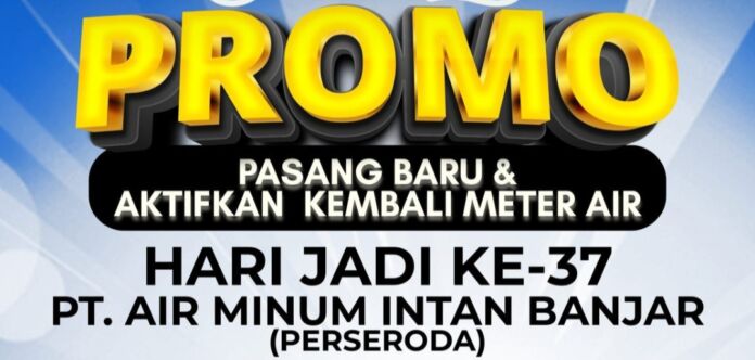 PTAM intan banjar hadirkan promo potongan harga ratusan ribu untuk pemasangan baru dan mengaktifkan kembali meter air