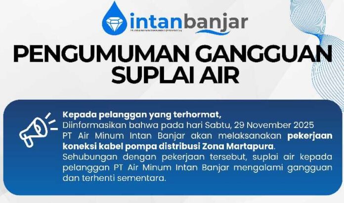 PTAM Intan Banjar Umumkan Gangguan Suplai Air pada 29 November 2025, Pelanggan Diminta Menampung Air